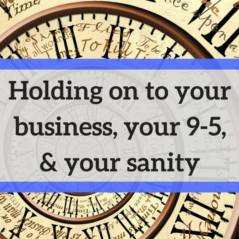 your business your day job and your sanity
